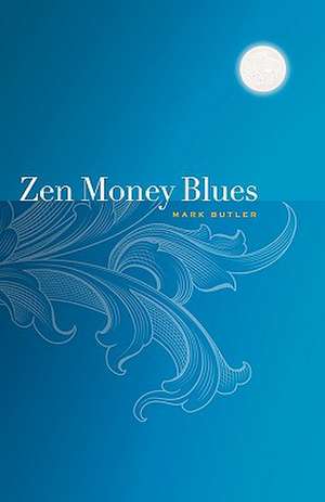 Zen Money Blues de Mark Butler