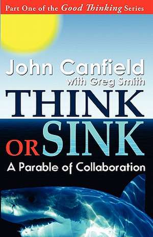 Think or Sink: A Parable of Collaboration de John Canfield