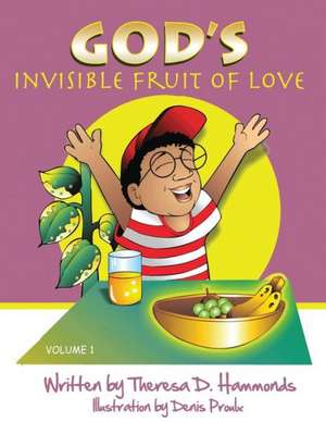 God's Invisible Fruit of Love de Theresa D. Hammonds