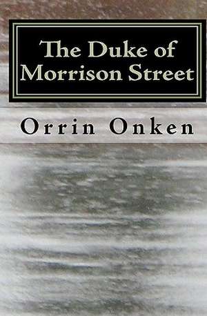 The Duke of Morrison Street: A Leopold Larson Mystery de Orrin Onken