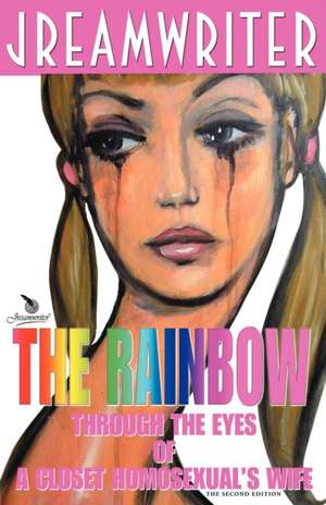 The Rainbow Through the Eyes of a Closet Homosexual's Wife: (A Meditation) de Jreamwriter