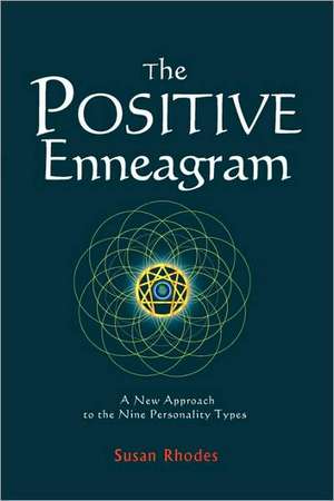 The Positive Enneagram: A New Approach to the Nine Personality Types de Susan Rhodes