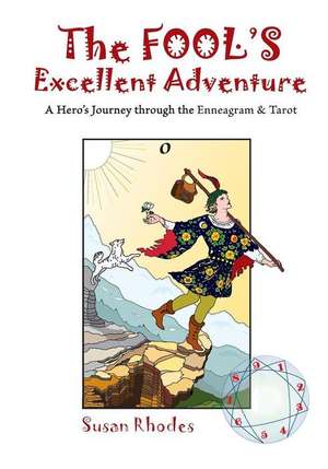 The Fool's Excellent Adventure: A Hero's Journey Through the Enneagram & Tarot de Susan Rhodes