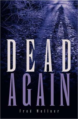 Dead Again: A Guide to Common & Rare Native Species de Fred Wellner