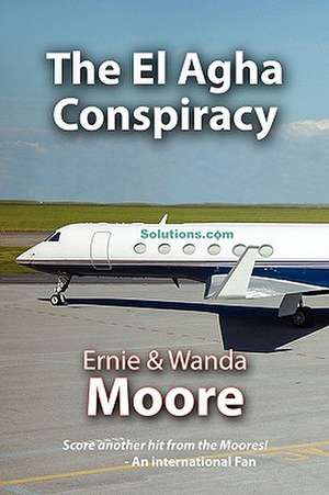 The El Agha Conspiracy de Ernie Moore