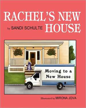 Rachel's New House: Moving to a New House de Sandi Schulte