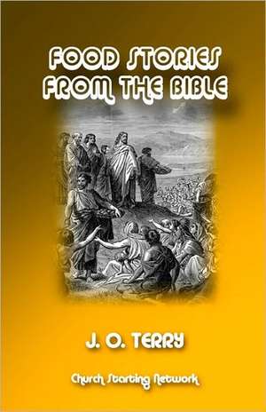 Food Stories from the Bible: The Oneness of an Ascending Heart-Cry and a Descending Soul-Smile de J. O. Terry