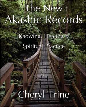 The New Akashic Records de Cheryl M Trine