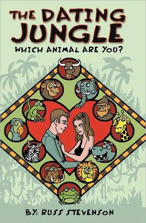 The Dating Jungle: Which Animal Are You? de Russ Stevenson