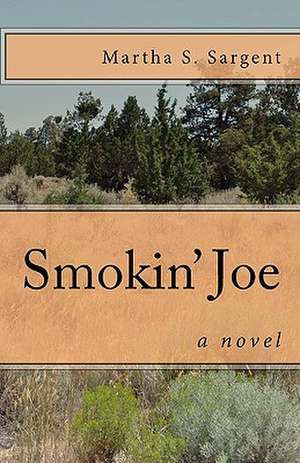 Smokin' Joe: 2 Novellas de Martha S. Sargent