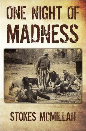 One Night of Madness: Facing Fear and Change from the Mind of an Entrepreneur de Stokes McMillan