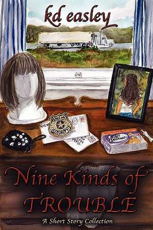 Nine Kinds of Trouble de Kd Easley