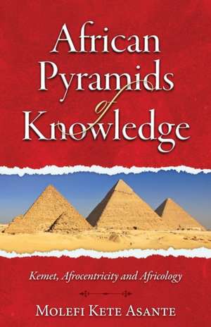 African Pyramids of Knowledge de Molefi Kete Asante