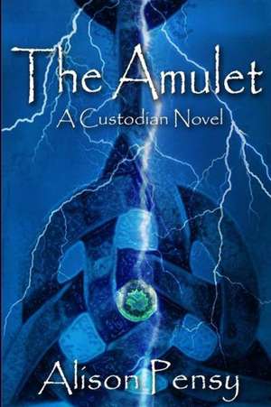 The Amulet: A Faedra Bennett Custodian Novel de Alison Pensy