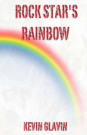 Rock Star's Rainbow de Kevin Glavin