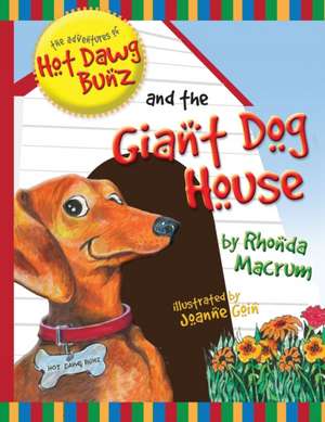 The Adventures of Hot Dawg Bunz and the Giant Dog House de Rhonda Macrum