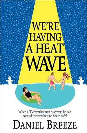 We're Having a Heat Wave: You Won't Even Know You're on a Diet! de Daniel Breeze