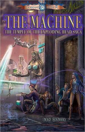 The Machine: Temple of the Exploding Head Saga de Ren Garcia