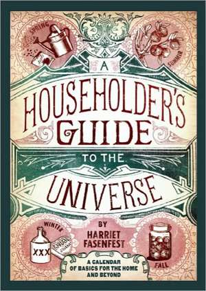 A Householder's Guide to the Universe: A Calendar of Basics for the Home and Beyond de Harriet Fasenfest