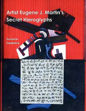 Artist Eugene J. Martin's Secret Hieroglyphs de Suzanne Fredericq