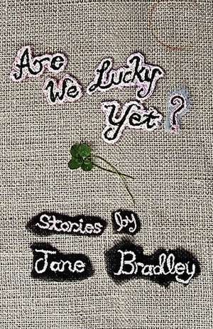 Are We Lucky Yet? de Jane Bradley