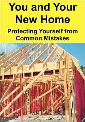 You and Your New Home de Jeff D. Cross