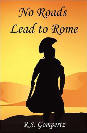 No Roads Lead to Rome de R. S. Gompertz