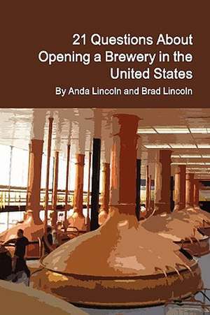 21 Questions about Opening a Brewery in the United States de Brad Lincoln