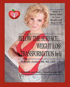 Below the Surface ... Weight Loss Transformation by KJ: ...the Demonic Force Behind It de Kathy Jordan