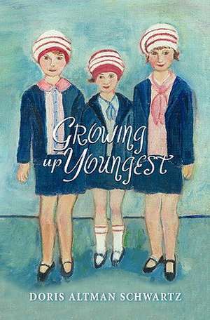 Growing Up Youngest: ...the Demonic Force Behind It de Doris Altman Schwartz