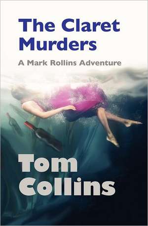 The Claret Murders: A Mark Rollins Adventure de Tom Collins