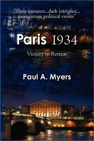 Paris 1934: Victory in Retreat de Paul A. Myers