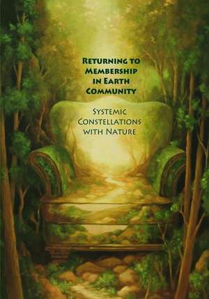 Returning to Membership in Earth Community: Systemic Constellations with Nature de Francesca Mason Boring