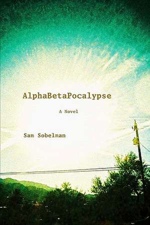 Alphabetapocalypse: The Awakening the Airel Saga. Book One Part One de Sam Sobelman