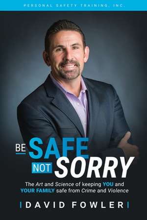 Be Safe, Not Sorry de David Fowler