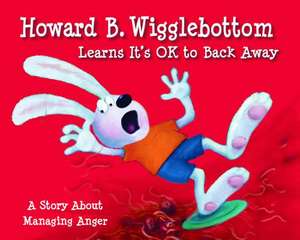 Howard B. Wigglebottom Learns It's Ok to Back Away de Howard Binkow