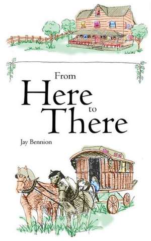 From Here to There de Jay B. Bennion