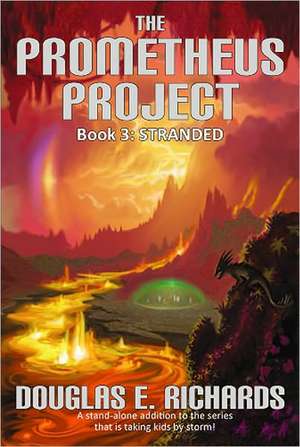The Prometheus Project: Stranded: Book 3: Stranded de Douglas E. Richards