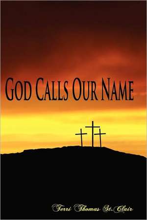 God Calls Our Name: The Awesome King of Destiny de St Clair, Terri Thomas