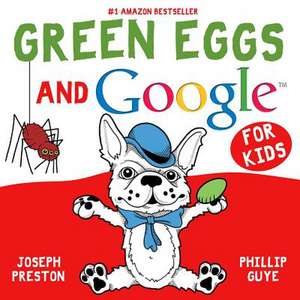 Green Eggs and Google for Kids de Joseph Preston