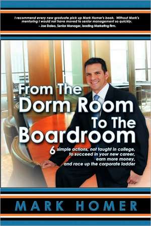 From the Dorm Room to the Boardroom de Mark Homer