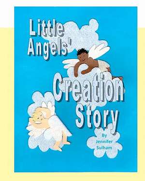 Little Angels' Creation Story: The Real Mom's Postpartum Survival Guide de Jennifer Sulham