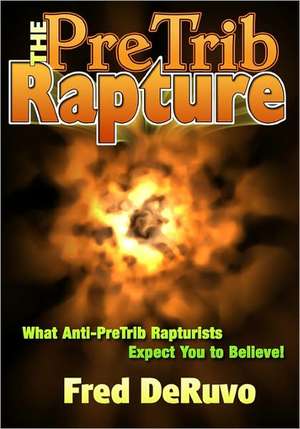 The Pretrib Rapture: Consciousness and the Quantum Vacuum de Fred Deruvo