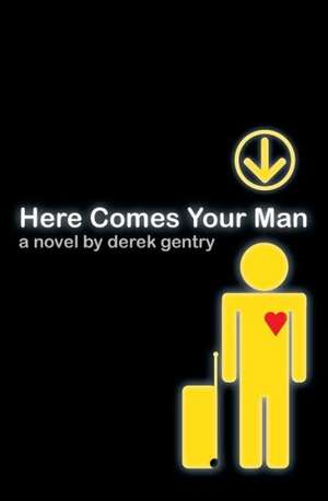 Here Comes Your Man de Derek Gentry