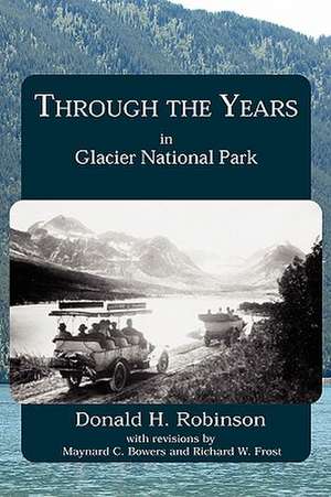 Through the Years in Glacier National Park de Donald H. Robinson