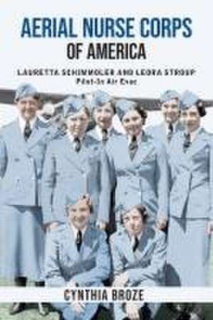 Aerial Nurse Corps of America de Cynthia Broze