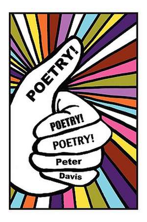 Poetry! Poetry! Poetry! de Peter Davis