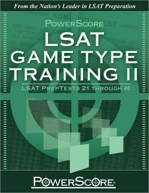 Powerscore LSAT Game Type Training II: LSAT Preptests 21 Through 40 de David M. Killoran