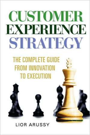 Customer Experience Strategy-Paperback de Lior Arussy