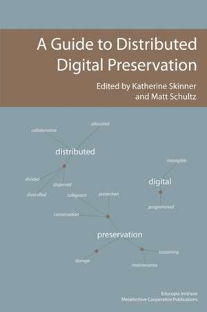 A Guide to Distributed Digital Preservation de Katherine Skinner